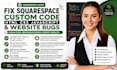 fix squarespace custom code HTML CSS javascript website bugs and responsive fix