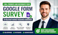 provide your google form survey with targeted respondents