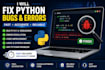 write python scripts, automate tasks, and fix python bugs