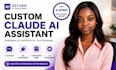 build a custom claude ai assistant