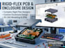 create rigid flex pcb, enclosure, and 3d cad design