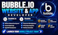 build bubble io website, bubble app, saas mvp and web application