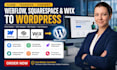 clone, transfer or convert webflow, squarespace, and wix to wordpress