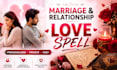 do a love spell for love, marriage and relationship problems