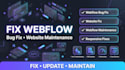 fix webflow website bug fix design issues and webflow maintenance
