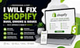 fix shopify store bugs, errors, and issues professionally