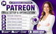 do patreon page setup and optimization and do patreon subscribers growth