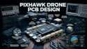 design pixhawk drone pcb, flight controller and embedded systems