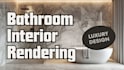create photorealistic bathroom interior rendering and 3d bathroom visualization