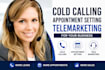 be your cold caller and appointment setting