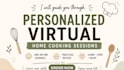 l guide you through personalized virtual home cooking sessions