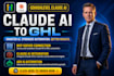 setup claude ai gohighlevel integration claude ai automation claude api