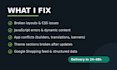 fix your shopify theme bugs, CSS issues and app conflicts