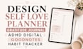 design self love planner gratitude journal adhd digital goodnotes habit tracker