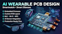 design ai werable smarthwatch smart glasses pcb and embedded firmware