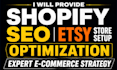 provide shopify SEO optimization etsy store setup expert e commerce strategy
