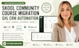 setup skool community, course migration, ghl CRM automation