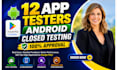 provide 12 tester for google play closed tester for 14 days 20 app tester