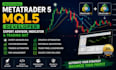 develop a metatrader 5 expert advisor indicator and mql5 trading bot