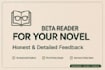 beta read your novel and give detailed feedback