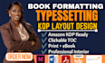 do book formatting, layout design, book typesetting, book design for kdp print