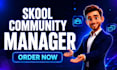 setup your skool community and be your skool community manager