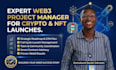 be your expert web3 project manager for crypto and nft launches