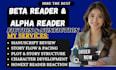 be your beta reader for romance fantasy and thriller manuscript