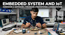 design and develop complete embedded systems and iot projects