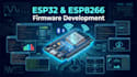 develop esp32 and esp8266 firmware using esp idf and freertos