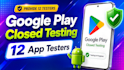 provide 12 testers google play closed testing 12 app tester