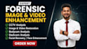 perform expert forensic image, video, cctv editing, enhancement and analysis