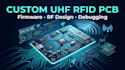 design custom uhf rfid pcb with firmware and debugging