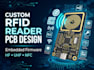 develop custom rfid reader pcb and embedded firmware
