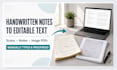 manually transcribe handwritten notes and scanned documents
