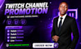 promote your twitch channel for monetization