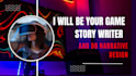 design your video game narrative and write your game script