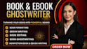 be your ebook writer, ghostwriter, editor, and book formatter
