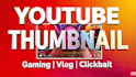 design eye catching thumbnail for gaming vlog and youtube videos
