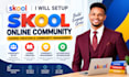 setup skool online community skool course creation setup skool community manager