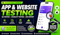 app testing, website testing, QA, usability testing, and bug report