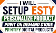 setup esty personalize product print on demand store printify digital products