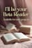 be your beta reader and give you detailed, honest feedback