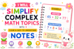 simplify complex math concepts into easy to understand study notes