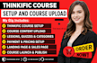 do thinkific course setup , upload content and launch your course