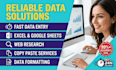 do fastest data entry, excel data cleanup, and web scraping