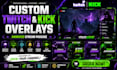 design a custom kick and animated twitch overlay and professional stream