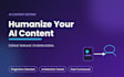 humanize and edit your ai generated content