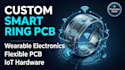 design custom smart ring pcb, wearable electronics, flexible pcb, iot hardware