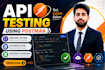 do api testing using postman, rest api automation and manual qa testing